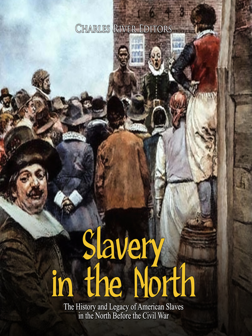 Title details for Slavery in the North by Charles River Editors - Wait list